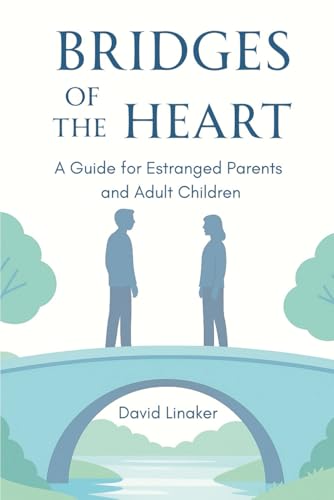 Bridges of the Heart: A Guide for Estranged Parents and Adult Children (Paperback)