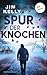 Spur der Knochen: Kriminalr...
