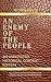 AN ENEMY OF THE PEOPLE: AN ...