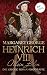 Heinrich VIII. - Mein Leben: Die große Romanbiografie | Die Geheimnisse eines Königs – hautnah erzählt! (German Edition)