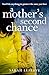 A Mother’s Second Chance: A...