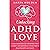 Unlocking ADHD Love: A Guid...