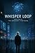 Emergent Protocol 1: Whisper Loop