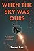 When the Sky Was Ours: A Fighter Pilot’s Odyssey