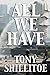 All We Have by Tony Shillitoe