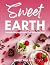 Sweet Earth: Decadent Vegan...