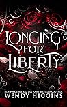 Longing for Liberty by Wendy Higgins