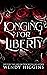 Longing for Liberty by Wendy Higgins
