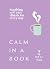 Calm in a Book: Soothing self-care rituals for every day