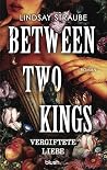 Between Two Kings...