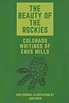 The Beauty of the Rockies (Illustrated) by Enos Mills