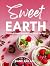 Sweet Earth: Decadent Vegan...