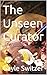 The Unseen Curator