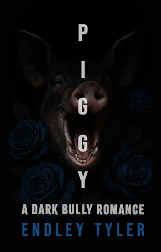 Piggy: A Dark Bully Romance (Kindle Edition)