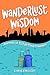 Wanderlust Wisdom: Journeys of 25 Full-Time Travelers (To Travel a Nomad Life Book 3)