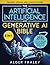 The Artificial Intelligence and Generative AI Bible: [5 in 1] The Most Updated and Complete Guide | From Understanding the Basics to Delving into GANs, NLP, Prompts, Deep Learning, and Ethics of AI