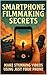 Smartphone Filmmaking Secrets by Gene Childress