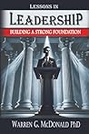 Lessons in Leadership: Building A Strong Foundation Lessons in Leadership: Building A Strong Foundation