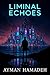 Liminal Echoes