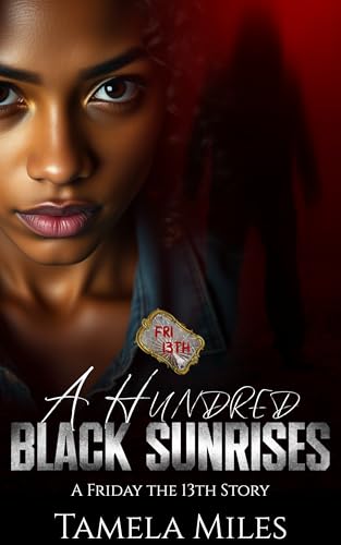 A Hundred Black Sunrises : A Friday the 13th Story (Kindle Edition)