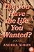 Did You Have the Life You Wanted? by Andrea  Simon