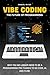 Vibe Coding – The Future of Programming: Why You No Longer Need to Be a Programming Pro Thanks to No Code, AI, and Flow. (Vibe Coding with AI Agents Book 1)