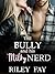 The Bully and his Milky Nerd by Riley Fay