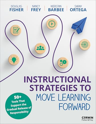 Instructional Strategies to Move Learning Forward: 50+ Tools That Support the Gradual Release of Responsibility (Kindle Edition)
