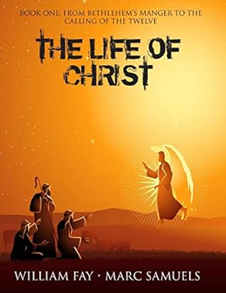 Life of Christ - Book One: From Bethlehem’s Manger to the Calling of the Twelve, The