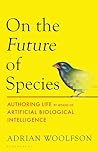 On the Future of Species by Adrian Woolfson