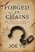 Forged in Chains by Joe Yu