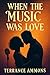 When the Music Was Love