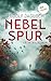 Nebelspur: Kriminalroman - ...