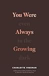 You Were Always Growing: Even In The Dark Book cover for You Were Always Growing: Even In The Dark