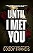 Until I Met You (Until I Me...