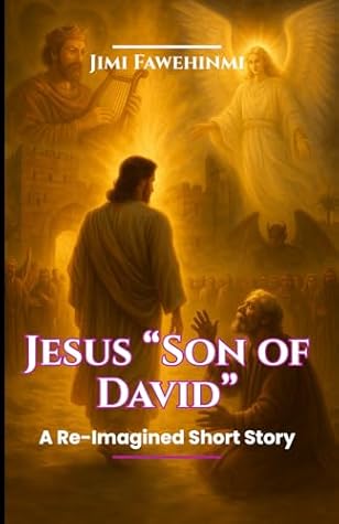 Jesus "Son of David": A Re-imagined Short Story