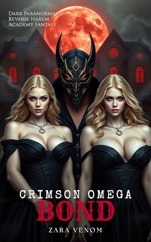 Crimson Omega Bond: A Dark Reverse Harem Academy Romance (Alpha’s Claim Academy: Crimson Legacy)