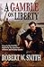 A Gamble on Liberty