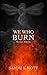 We Who Burn by Sammi K. Mott