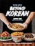 Beyond Korean: Easy Recipes...