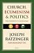 Church, Ecumenism and Politics: New Endeavors in Ecclesiology