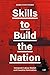 Skills to Build the Nation:...