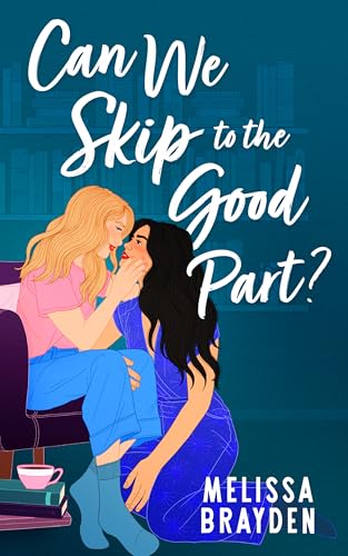 Can We Skip to the Good Part? (Kindle Edition)
