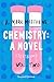 Chemistry: A Novel (Textboo...