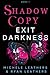 Shadow Copy: Exit Darkness ...