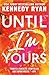Until I'm Yours by Kennedy Ryan