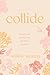Collide: Running Into Healing When Life Hands You Hurt