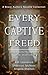 Every Captive Freed by B.D. Lawrence Every Captive Freed by B.D. Lawrence