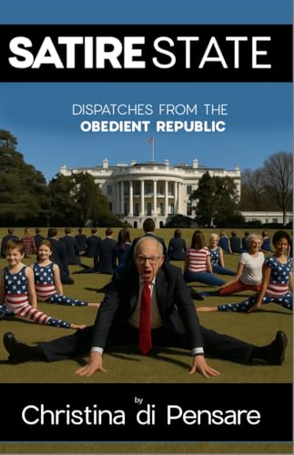 Satire State: Dispatches from the Obedient Republic (Kindle Edition)