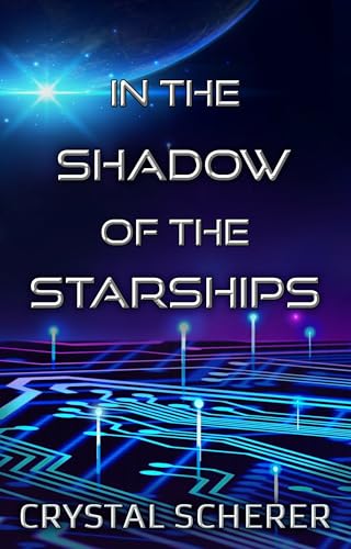 In the Shadow of the Starships (Kindle Edition)